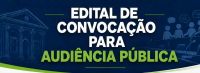 Edital de Convocação para Audiência Pública